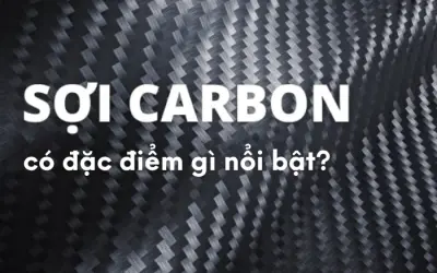 Sợi carbon có tính năng gì nổi bật nhất?