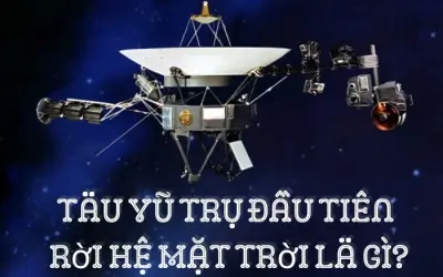 Voyager 1 - Tàu vũ trụ đầu tiên rời Hệ Mặt Trời