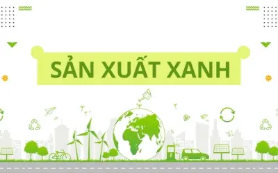 Vì sao công nghệ sản xuất xanh là xu hướng toàn cầu hiện nay