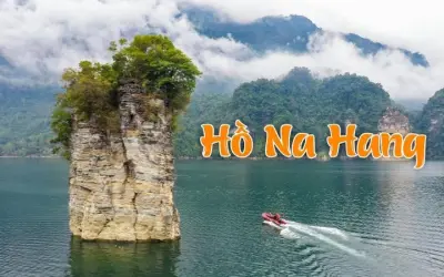 Hồ Na Hang - Vẻ đẹp hùng vĩ giữa núi rừng Tuyên Quang