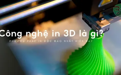 In 3D là gì? Tìm hiểu công nghệ in hiện đại nhất hiện nay