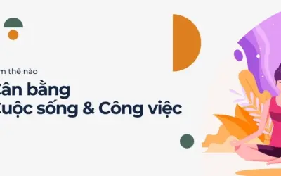 Làm thế nào để cân bằng giữa công việc và cuộc sống?