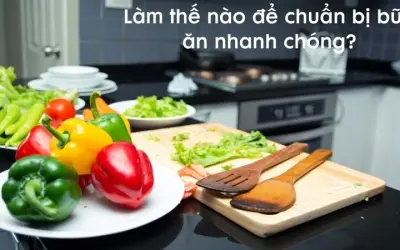 Làm thế nào để chuẩn bị bữa ăn nhanh chóng cho gia đình?