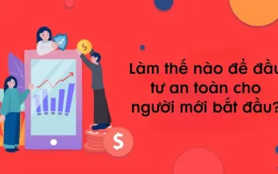 Làm thế nào để đầu tư an toàn cho người mới bắt đầu?