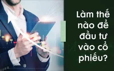 Làm thế nào để đầu tư vào cổ phiếu hiệu quả và an toàn?