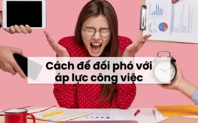 Làm thế nào để đối phó với áp lực công việc hàng ngày?