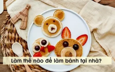 Làm thế nào để làm bánh tại nhà dễ dàng cho người mới?