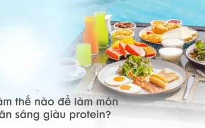Làm thế nào để làm món ăn sáng giàu protein ngon miệng?