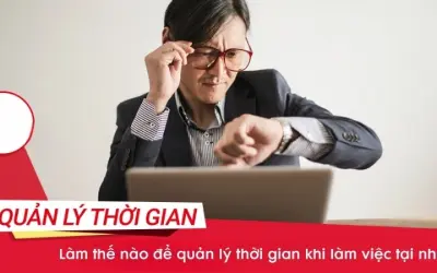 Làm thế nào để quản lý thời gian khi làm việc tại nhà?