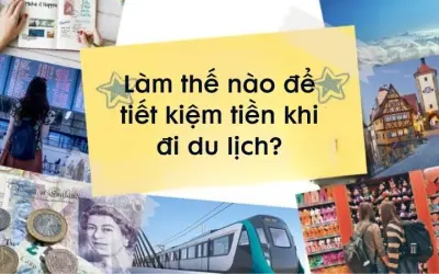 Làm thế nào để tiết kiệm tiền khi đi du lịch thông minh?