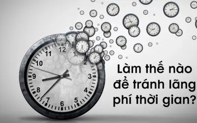 Làm thế nào để tránh lãng phí thời gian mỗi ngày?