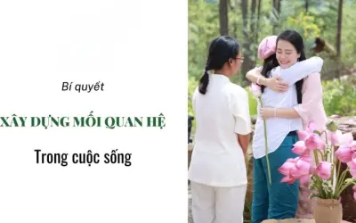 Làm thế nào để xây dựng mối quan hệ bền vững, lâu dài?