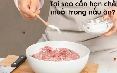 Tại sao cần hạn chế muối trong nấu ăn cho gia đình?