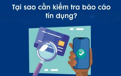Tại sao cần kiểm tra báo cáo tín dụng thường xuyên?