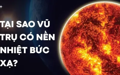 Tại sao vũ trụ có nền nhiệt bức xạ ổn định như vậy?