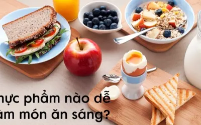 Thực phẩm nào dễ làm món ăn sáng nhanh và bổ dưỡng?