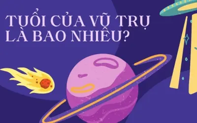 Tuổi của vũ trụ là bao nhiêu? Giải mã bí ẩn vũ trụ
