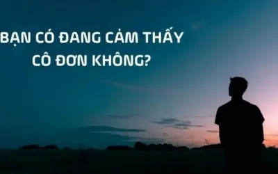 Làm thế nào để đối phó với cảm giác cô đơn hiệu quả