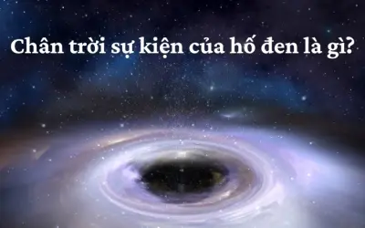 Chân trời sự kiện của hố đen là gì trong vật lý vũ trụ?