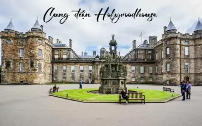 Khám phá Cung điện Holyroodhouse – Trải nghiệm hoàng gia