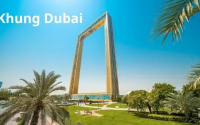 Khám phá Khung Dubai – Biểu tượng kiến trúc nổi bật