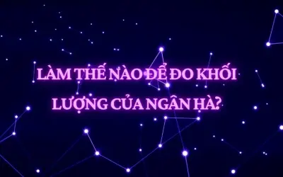 Làm thế nào để đo khối lượng của Ngân Hà chính xác?
