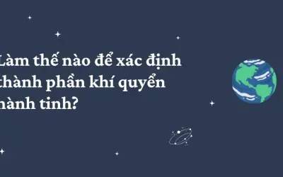 Làm thế nào để xác định thành phần khí quyển hành tinh?