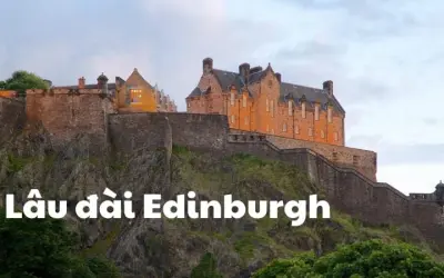 Lâu đài Edinburgh – Biểu tượng hùng vĩ của Scotland