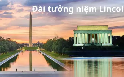 Đài tưởng niệm Lincoln – Biểu tượng vĩ đại của lịch sử Mỹ