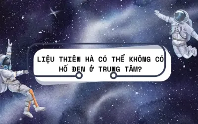 Liệu thiên hà có thể không có hố đen ở trung tâm không?