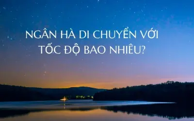 Ngân Hà di chuyển với tốc độ bao nhiêu trong vũ trụ?
