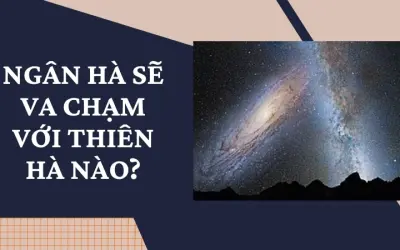 Tìm hiểu xem Ngân Hà sẽ va chạm với thiên hà nào