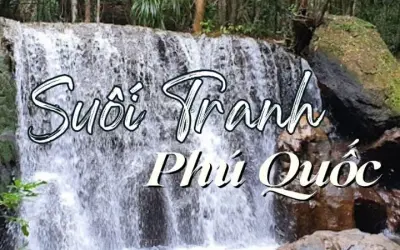 Suối Tranh - Kỳ quan thiên nhiên giữa lòng đảo Phú Quốc
