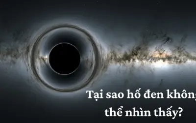 Tại sao hố đen không thể nhìn thấy dù có lực hút mạnh?