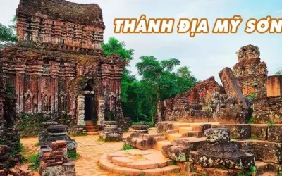 Thánh địa Mỹ Sơn – Di sản văn hóa Chăm Pa huyền thoại