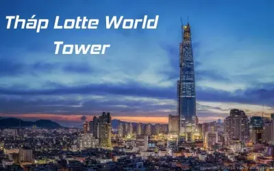 Tháp Lotte World Tower – Biểu tượng kiến trúc hiện đại Seoul