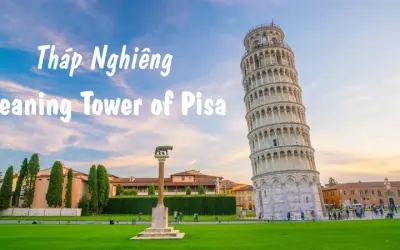 Khám phá Tháp nghiêng Pisa nổi tiếng trên thế giới