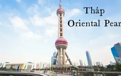 Thám phá Tháp Oriental Pearl biểu tượng nổi bật Thượng Hải