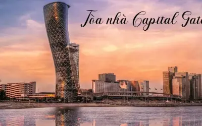 Khám phá Tòa nhà Capital Gate – Kiệt tác nghiêng Abu Dhabi