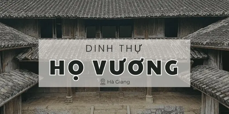 Dinh thự họ Vương – Dấu ấn vua Mèo giữa đại ngàn Tây Bắc