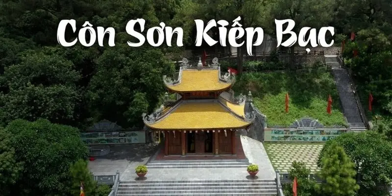 Côn Sơn - Kiếp Bạc, dấu ấn thiêng liêng đất Hải Dương