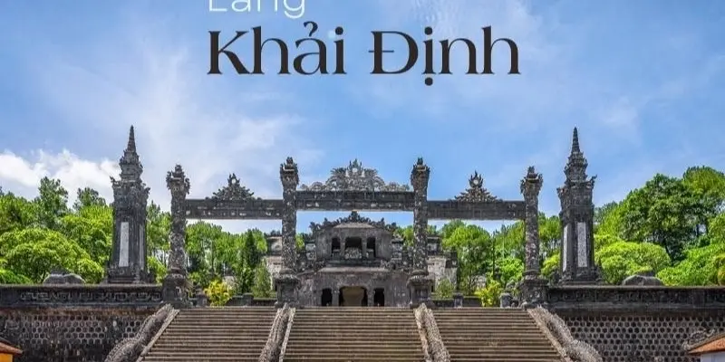 Lăng Khải Định - Công trình lăng tẩm độc đáo ở cố đô Huế