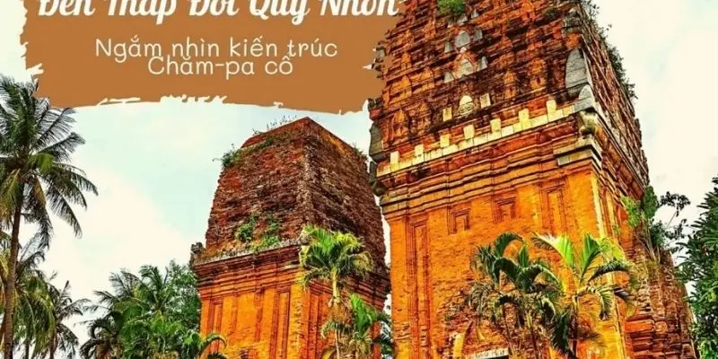 Tháp Đôi Quy Nhơn - Biểu tượng kiến trúc Chăm Pa độc đáo