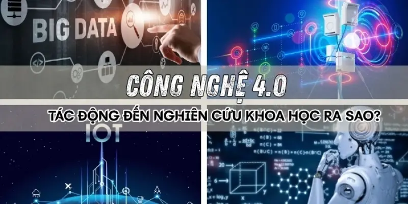 Công nghệ 4.0 làm thay đổi nghiên cứu khoa học thế nào