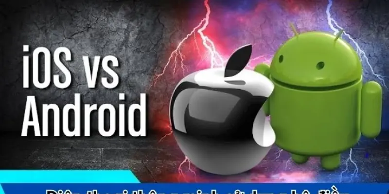 Android hay iOS - Đâu là hệ điều hành phổ biến nhất?