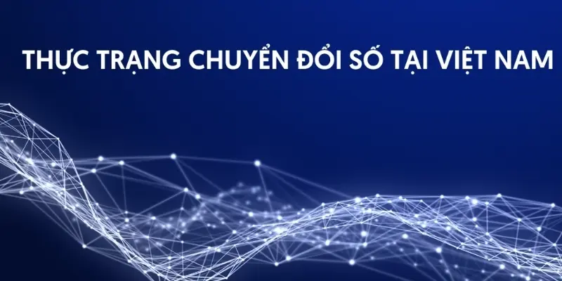 Chuyển đổi số Việt Nam mở ra thời kỳ phát triển mới?