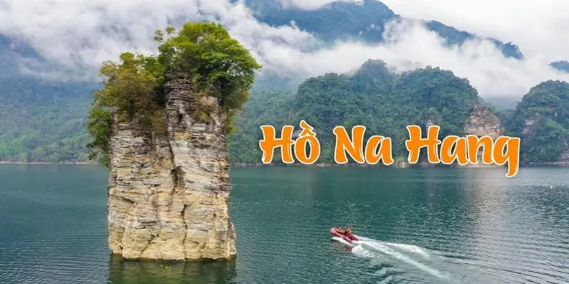 Hồ Na Hang - Vẻ đẹp hùng vĩ giữa núi rừng Tuyên Quang