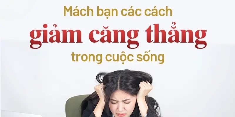 Làm thế nào để giảm căng thẳng trong cuộc sống?