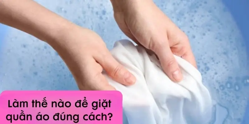 Làm thế nào để giặt quần áo đúng cách, không bị phai màu?