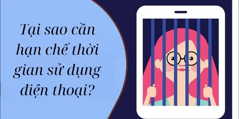 Tại sao cần hạn chế thời gian sử dụng điện thoại?